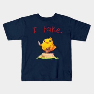 I take Kids T-Shirt